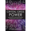 Crystal Grids Power: Harness The Power of Crystals and Sacred Geometry for Manifesting Abundance, Healing and Protection - Paperback