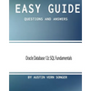 Easy Guide: Oracle Database 12c SQL Fundamentals: Questions and Answers - Paperback