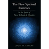 The New Spiritual Exercises: In the Spirit of Pierre Teilhard de Chardin - Paperback