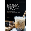 Sip-Deserving Boba Tea Recipes: Thirst-Quenching Boba Teas Better Than Water - Paperback