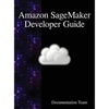 Amazon SageMaker Developer Guide - Hardcover