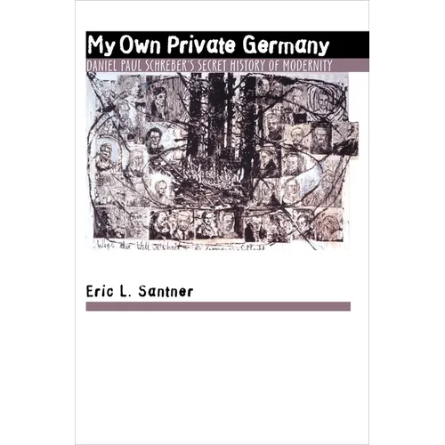 My Own Private Germany: Daniel Paul Schreber's Secret History of Modernity - Paperback