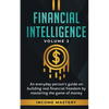 Financial Intelligence: An Everyday Person's Guide on Building Real Financial Freedom by Mastering the Game of Money Volume 2: You are the Most Import - Paperback