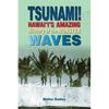 Tsunami!: Hawai'i's Amazing History of the Monster Waves - Hardcover