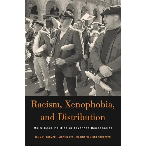 Racism, Xenophobia, and Distribution: Multi-Issue Politics in Advanced Democracies - Hardcover