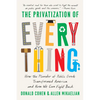 The Privatization of Everything: How the Plunder of Public Goods Transformed America and How We Can Fight Back - Hardcover