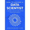 How to Become a Data Scientist: A Guide for Established Professionals - Paperback