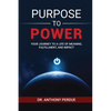 Purpose to Power: Your Journey to a Life of Meaning, Fulfillment, and Impact - Paperback
