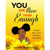 You Are More Than Enough: A Daily Self Love Journal For Girls - Paperback