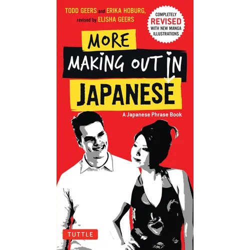 More Making Out in Japanese: Completely Revised and Expanded with New Manga Illustrations - A Japanese Language Phrase Book - Paperback