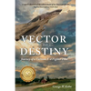 Vector to Destiny: Journey of a Vietnam F-4 Fighter Pilot - Paperback