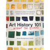 Art History 101 . . . Without the Exams: Looking Closely at Objects from the History of Art - Paperback