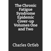 The Chronic Fatigue Syndrome Epidemic Cover-up Volumes One and Two - Paperback