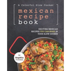 A Colorful Slow Cooker Mexican Recipe Book: Exciting Mexican Recipes You Can Make in Your Slow Cooker - Paperback