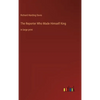 The Reporter Who Made Himself King: in large print - Hardcover