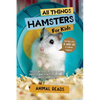 All Things Hamsters For Kids: Filled With Plenty of Facts, Photos, and Fun to Learn all About Hamsters - Paperback