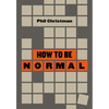 How to Be Normal: Essays - Hardcover