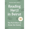 Reading Herzl in Beirut: The PLO Effort to Know the Enemy - Hardcover