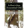 Arborvitae Essential Oil: The Generous Tree of Life - Paperback