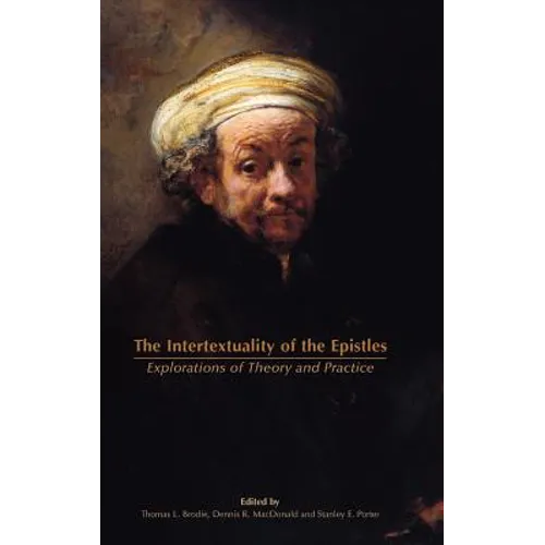 The Intertextuality of the Epistles: Explorations of Theory and Practice - Hardcover