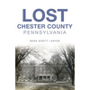 Lost Chester County, Pennsylvania - Paperback