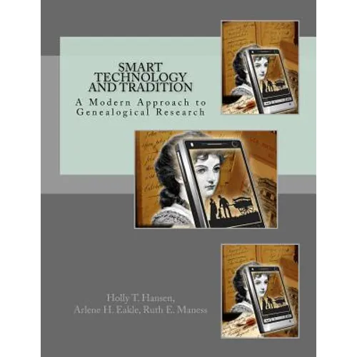 Smart Technology and Tradition: A Modern Approach to Genealogical Research - Paperback