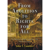 From Abolition to Rights for All: The Making of a Reform Community in the Nineteenth Century - Hardcover