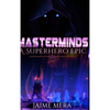 Masterminds, A Superhero Epic - Hardcover