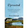 Uprooted: Recovering the Legacy of the Places We've Left Behind - Hardcover