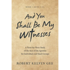 And You Shall Be My Witnesses: A Verse-By-Verse Study of the Acts of the Apostles for Individuals and Small Groups - Paperback