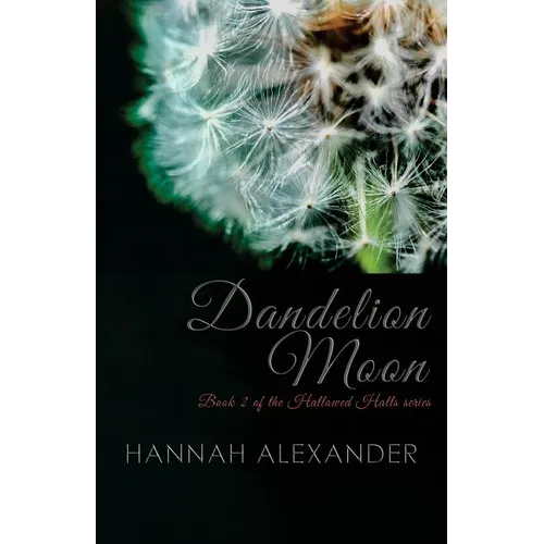 Dandelion Moon: Book 2 of the Hallowed Halls series - Paperback