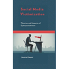 Social Media Victimization: Theories and Impacts of Cyberpunishment - Hardcover