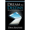 Dream to Destiny: Become who you're meant to be - step into your Destiny! - Paperback