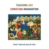 Teaching and Christian Imagination - Paperback