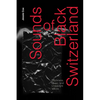 Sounds of Black Switzerland: Blackness, Music, and Unthought Voices - Paperback