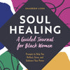 Soul Healing: A Guided Journal for Black Women: Prompts to Help You Reflect, Grow, and Embrace Your Power - Paperback