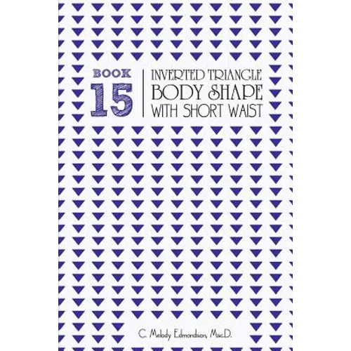 Book 15 - Inverted Triangle Body Shape with a Short-Waistplacement - Paperback
