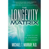 The Longevity Matrix: How to Live Better, Stronger, and Longer - Paperback