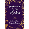 Surprised by the Healer: Embracing Hope for Your Broken Story - Paperback