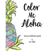 Color Me Aloha: A Hawaiian Adult Coloring Book - Paperback