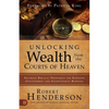 Unlocking Wealth from the Courts of Heaven: Securing Biblical Prosperity for Kingdom Advancement and Generational Blessing - Paperback