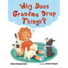 Why Does Grandma Drop Things? - Hardcover