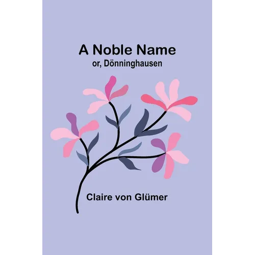 A Noble Name; or, Dönninghausen - Paperback
