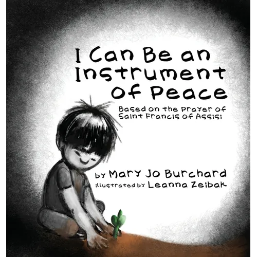 I Can Be an Instrument of Peace: Based on the Prayer of Saint Francis of Assisi - Hardcover