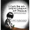 I Can Be an Instrument of Peace: Based on the Prayer of Saint Francis of Assisi - Hardcover