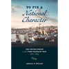 To Fix a National Character: The United States in the First Barbary War, 1800-1805 - Hardcover