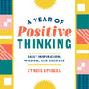 A Year of Positive Thinking: Daily Inspiration, Wisdom, and Courage - Paperback