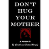 Don't Hug Your Mother: The fascinating true story - Paperback