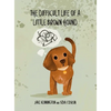 The Difficult Life of a Little Brown Hound - Hardcover