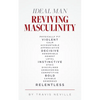 Ideal Man REVIVING MASCULINITY: Reviving Masculinity - Paperback